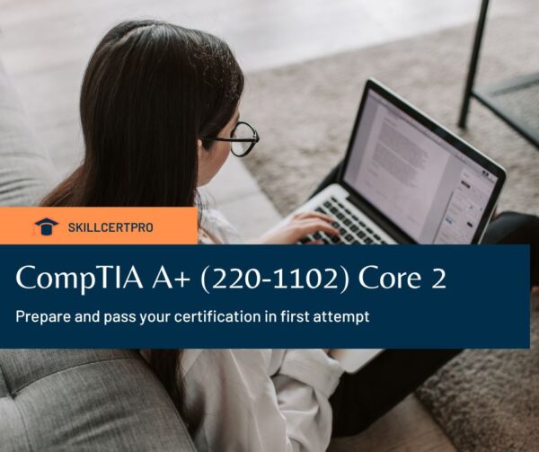 CompTIA A+ (220-1102) Core 2 Exam Questions